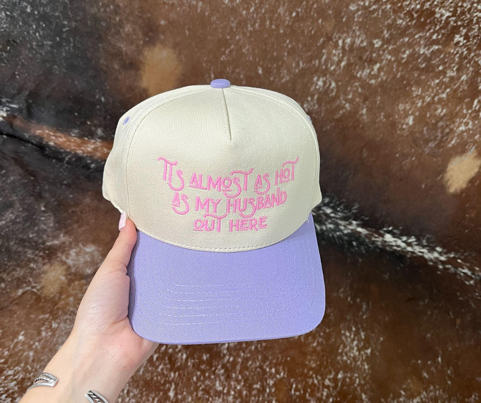 "It's Almost as Hot as my Husband Out Here" Trucker Hat