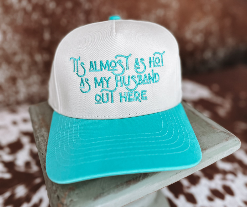 "It's Almost as Hot as my Husband Out Here" Trucker Hat