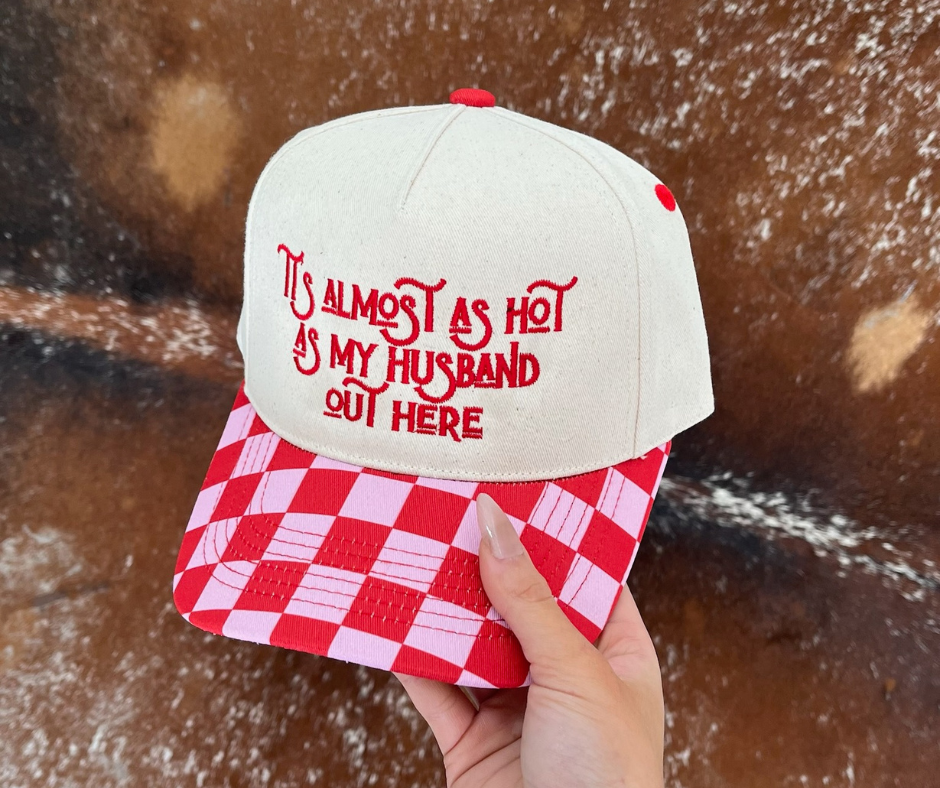"It's Almost as Hot as my Husband Out Here" Trucker Hat