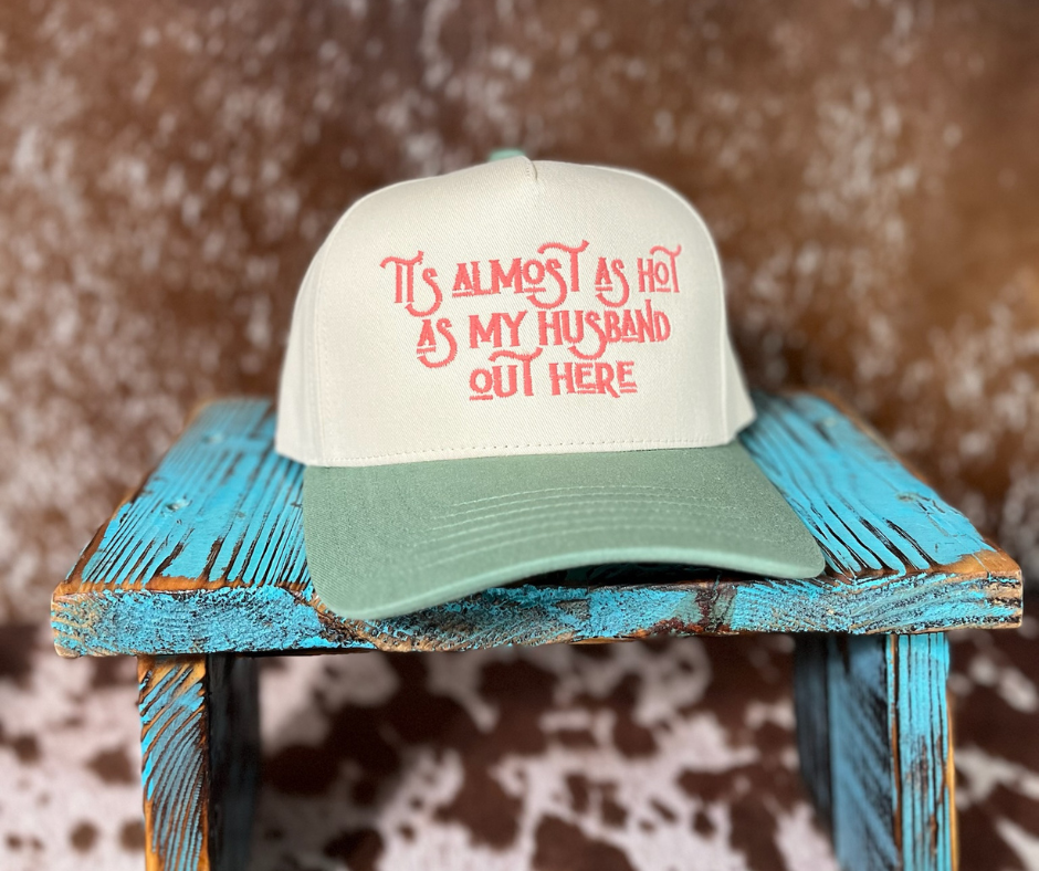 "It's Almost as Hot as my Husband Out Here" Trucker Hat