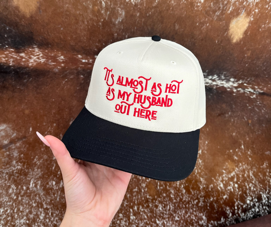 "It's Almost as Hot as my Husband Out Here" Trucker Hat