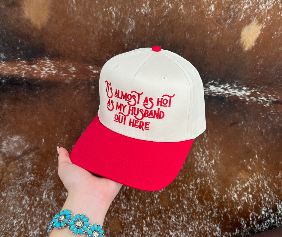 "It's Almost as Hot as my Husband Out Here" Trucker Hat
